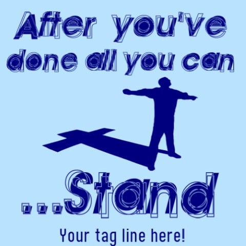 After you've done all you can, stand on Jesus.