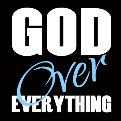 God Over Everthing